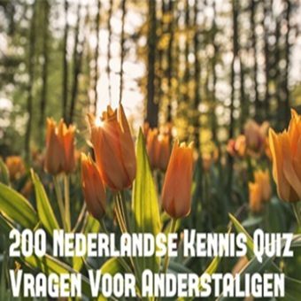 200 Nederlandse kennis quiz vragen voor anderstaligen