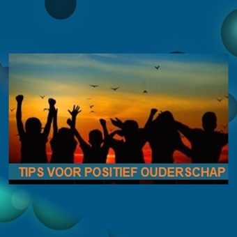 Tips voor positief ouderschap